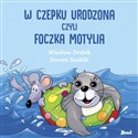 W czepku urodzona czyli foczka Motylia  