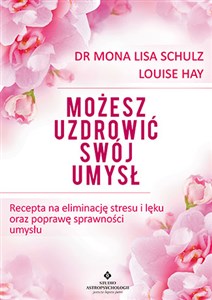 Możesz uzdrowić swój umysł Recepta na eliminację stresu i lęku oraz poprawę sprawności umysłu Bookshop