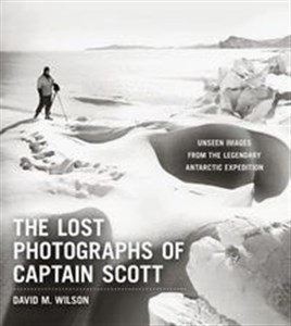 The Lost Photographs of Captain Scott - Polish Bookstore USA