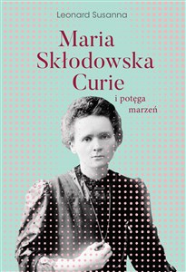 Maria Skłodowska-Curie i potęga marzeń Bookshop