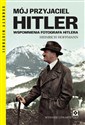 Mój przyjaciel Hitler  - Heinrich Hoffmann