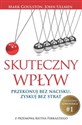 Skuteczny wpływ Przekonuj bez nacisku, zyskuj bez strat. Polish bookstore