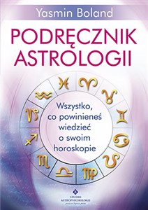 Podręcznik astrologii Wszystko, co powinieneś wiedzieć o swoim horoskopie  