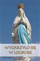 Wydarzyło się w Lourdes - Polish Bookstore USA