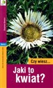 Czy wiesz... Jaki to kwiat? Polish bookstore