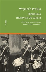 Diabelska maszyna do szycia Kresowa apokalipsa: reportaże i perory. books in polish