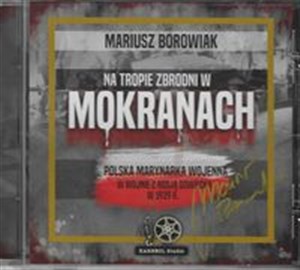 [Audiobook] Na tropie zbrodni w Mokranach Polska Marynarka Wojenna w wojnie z Rosją Sowiecką w 1939 r.  