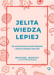 Jelita wiedzą lepiej. Jak zrewolucjonizować sposób odżywiania i zmienić od wewnątrz swoje ciało chicago polish bookstore