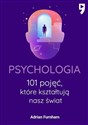 Psychologia. 101 pojęć, które kształtują nasz świat  