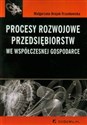 Procesy rozwojowe przedsiębiorstw we współczesnej gospodarce Polish Books Canada