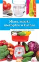 Miary i miarki niezbędne w kuchni Pokaż się z dobrej kuchni books in polish