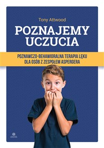 Poznajemy uczucia Poznawczo-behawioralna terapia lęku dla osób z zespołem Aspergera buy polish books in Usa