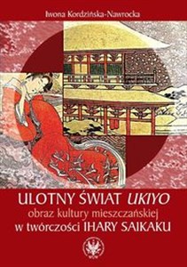 Ulotny świat ukiyo obraz kultury mieszczańskiej w twórczości Ihary Saikaku online polish bookstore