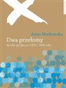 Dwa przełomy Sztuka polska po 1955 i 1989 roku - Anna Markowska