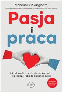 Pasja i praca Jak odnaleźć to, co kochasz, kochać to, co robisz, i robić to do końca życia Polish Books Canada