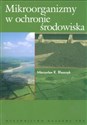 Mikroorganizmy w ochronie środowiska Polish Books Canada