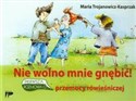 Nie wolno mnie gnębić Pierwsza rozmowa o przemocy rówieśniczej - Maria Trojanowicz-kasprzak  