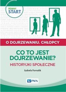 Pewny start O dojrzewaniu Chłopcy Co to jest dojrzewanie? Historyjki społeczne  