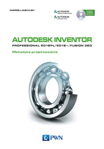 Autodesk Inventor Professional 2018PL / 2018+ / Fusion 360 Metodyka projektowania z płytą CD polish books in canada