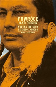 Powrócę jako piorun Krótka historia Dzikiego Zachodu books in polish