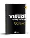 Visual Storytelling Jak opowiadać językiem video - Monika Górska