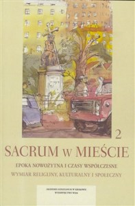 Sacrum w mieście 2 Epoka nowożytna i czasy współczesne Wymiar religijny, kulturalny i społeczny  