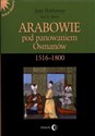 Arabowie pod panowaniem Osmanów 1516-1800 - Jane Hathaway, Karl K. Barbir