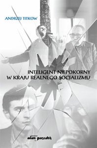Inteligent niepokorny w kraju realnego socjalizmu - Polish Bookstore USA