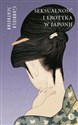 Seksualność i erotyka w Japonii Kultura. Sztuka. Społeczeństwo Bookshop