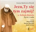 [Audiobook] Jezu, Ty się tym zajmij! o. Dolindo Ruotolo. Życie i cuda - Joanna Bątkiewicz-Brożek