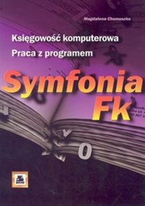 Księgowość komputerowa. Praca z programem Symfonia Fk chicago polish bookstore