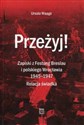 Przeżyj Zapiski z Festung Breslau i polskiego Wrocławia 1945-1947 Relacja świadka - Ursula Waage