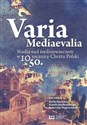 Varia Mediaevalia Studia nad średniowieczem w 1050. rocznicę Chrztu Polski chicago polish bookstore