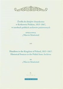 Żródła do dziejów chasydyzmu w Królestwie Polskim 1815-1867 w zasobach polskich archiwów państwowych polish usa
