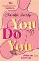 You Do You The Inspirational Guide To Getting The Life You Want  