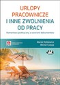 Urlopy pracownicze i inne zwolnienia od pracy Komentarz praktyczny z wzorami dokumentów  Polish bookstore
