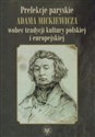 Prelekcje paryskie Adama Mickiewicza wobec tradycji kultury polskiej i europejskiej - Opracowanie Zbiorowe