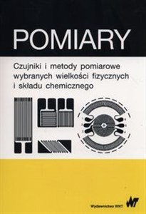 Pomiary Czujniki i metody pomiarowe wybranych wielkości fizycznych i składu chemicznego in polish