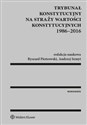 Trybunał Konstytucyjny na straży wartości konstytucyjnych 1986-2016 books in polish