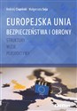 Europejska Unia Bezpieczeństwa i Obrony Struktury, wizje, perspektywy  