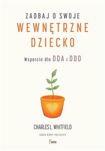 Zadbaj o swoje wewnętrzne dziecko Wsparcie dla DDA i DDD polish books in canada