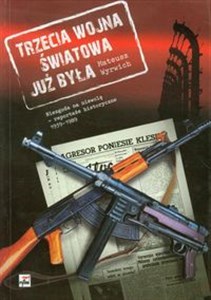 Trzecia wojna światowa już była Niezgoda na niewolę - reportaże historyczne 1939-1989 Bookshop