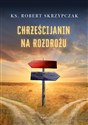 Chrześcijanin na rozdrożu  Polish Books Canada