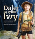 Dalej są tylko lwy Afrykańskie przygody Kasi pl online bookstore