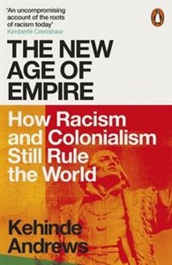 The New Age of Empire How Racism and Colonialism Still Rule the World in polish