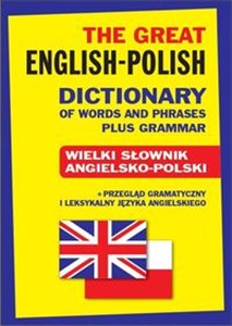 The Great English-Polish Dictionary of Words and Phrases plus Grammar Wielki słownik angielsko-polski + przegląd gramatyczny i leksykalny języka angielskiego bookstore