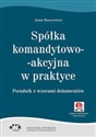 Spółka komandytowo-akcyjna w praktyce Poradnik z wzorami dokumentów buy polish books in Usa