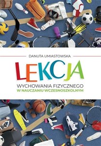 Lekcja wychowania fizycznego w nauczaniu wczesnoszkolnym Polish Books Canada