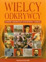 Wielcy odkrywcy Sylwetki największych podróżników i badaczy bookstore