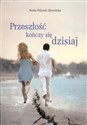 Przeszłość kończy się dzisiaj - Beata Piliszek-Słowińska